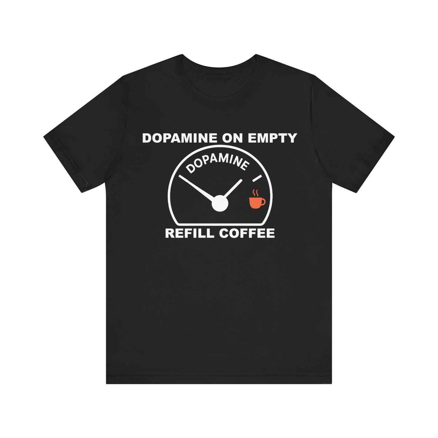 Dopamine on Empty Coffee Lovers Graphic Tee