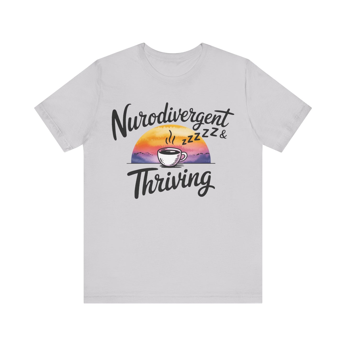 Neurodivergent & Thriving Graphic T‑Shirt – Pride & Empowerment