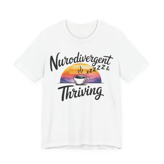 Neurodivergent & Thriving Graphic T‑Shirt – Pride & Empowerment
