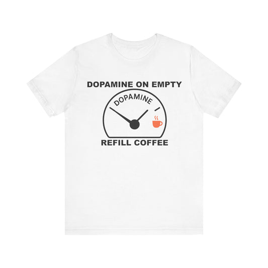 Dopamine on Empty Coffee Lovers Graphic Tee