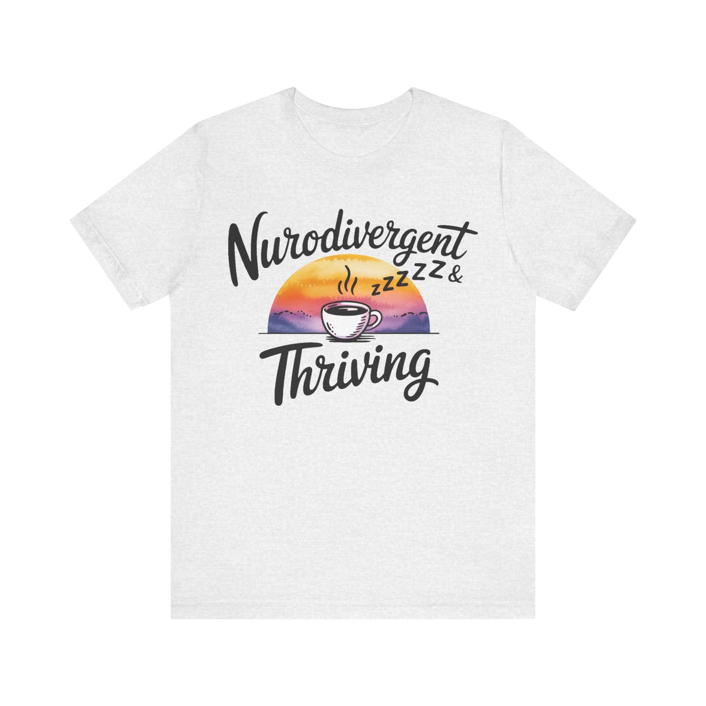 Neurodivergent & Thriving Graphic T‑Shirt – Pride & Empowerment