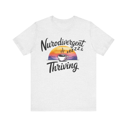 Neurodivergent & Thriving Graphic T‑Shirt – Pride & Empowerment